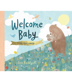 Welcome, Baby, To This World - Jess Racklyeft