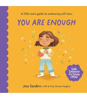 Life Lessons For Little Ones: You Are Enough - Jess Sanders