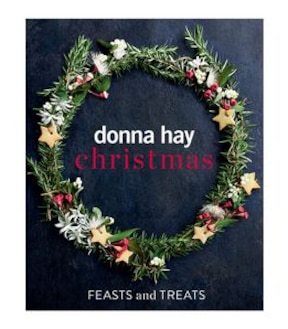 Donna Hay Christmas Feasts And Treats - Donna Hay