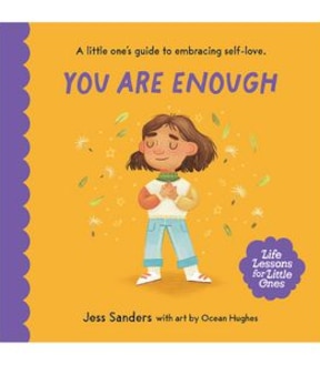 Life Lessons For Little Ones: You Are Enough - Jess Sanders