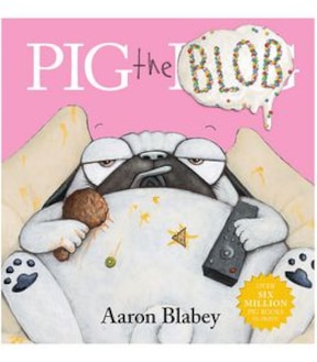 Pig The Blob - Aaron Blabey