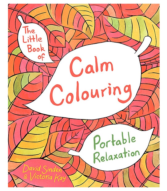 The Little Book Of Calm Colouring: Portable Relaxation