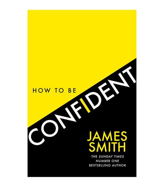 How To Be Confident - James Smith