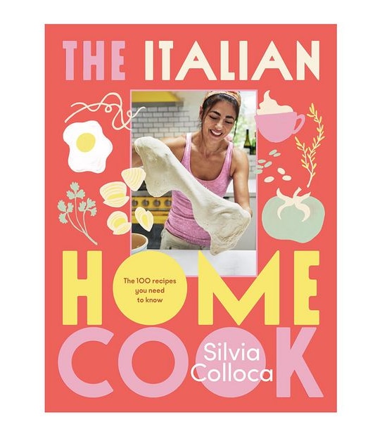 The Italian Home Cook - Silvia Colloca