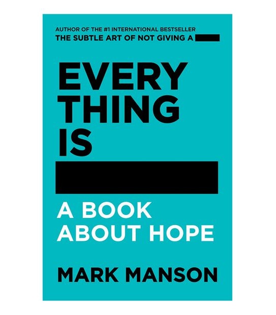 Everything Is F.....!: A Book About Hope by Mark Manson
