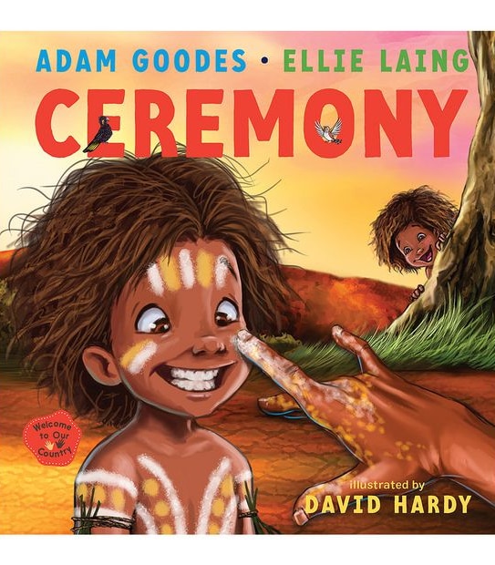 Ceremony: Welcome To Our Country - Adam Goodes And Ellie Laing, Illustrated By David Hardy
