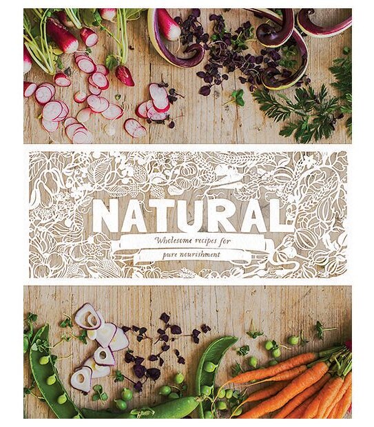 Natural: Wholesome Recipe For Pure Nourishment