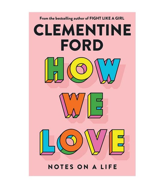How We Love - Clementine Ford