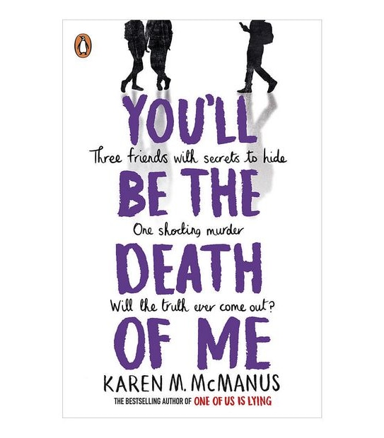 You'll Be The Death Of Me  - Karen McManus 