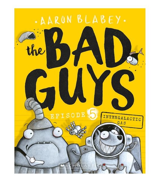 The Bad Guys Episode 5: Intergalactic Gas - Aaron Blabey