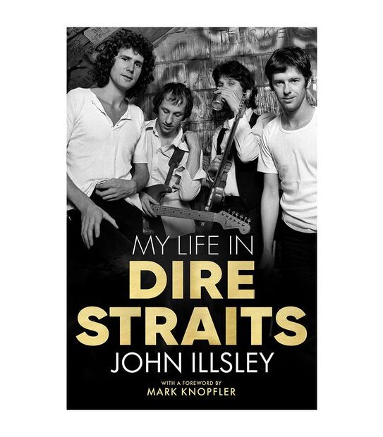 My Life In Dire Straights  - John Illsley