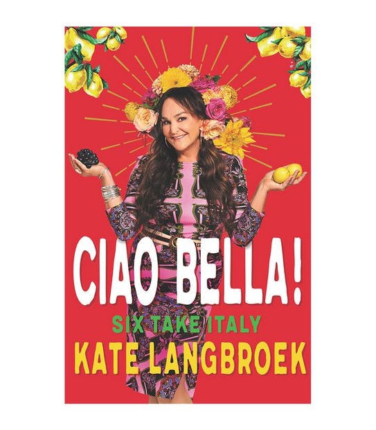 Ciao Bella! - Kate Langbroek