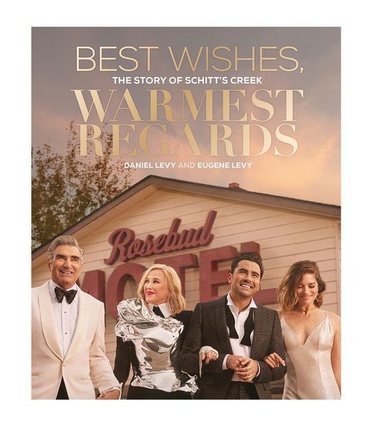 Best Wishes, Warmest Regards: The Story Of Schitt'S Creek - Daniel Levy & Eugene Levy