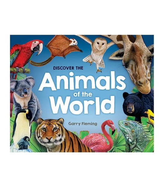 Discover The Animals Of The World (2021 Updated Edition) - Garry Fleming