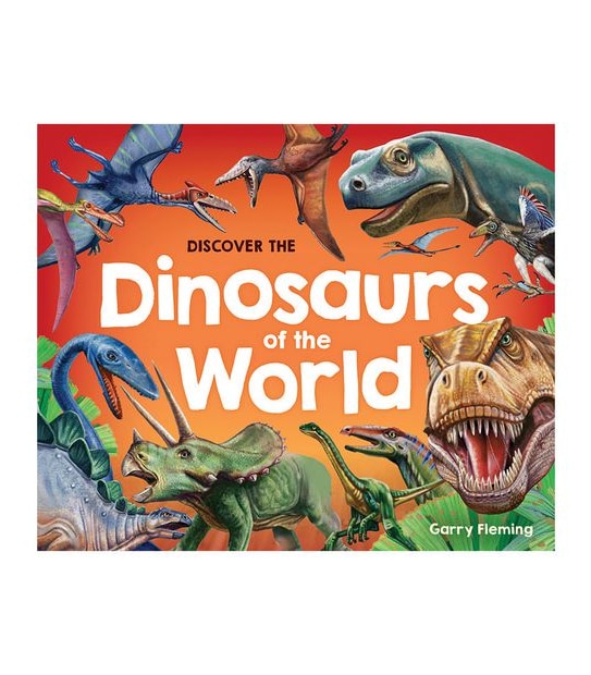 Discover The Dinosaurs Of The World (2021 Updated Edition) - Garry Fleming