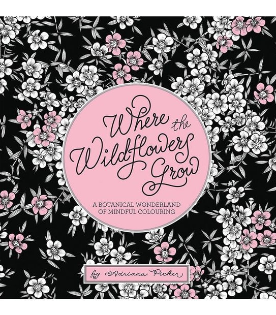 Where The Wildflowers Grow - Adriana Picker