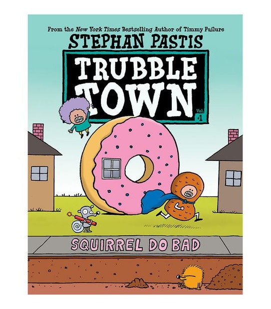 Trubble Town: Squirrel Do Bad (#1) - Stephan Pastis