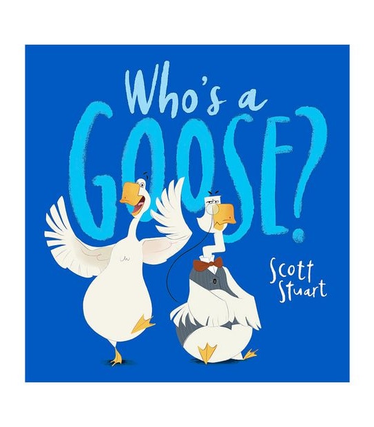 Who's A Goose? - Scott Stuart