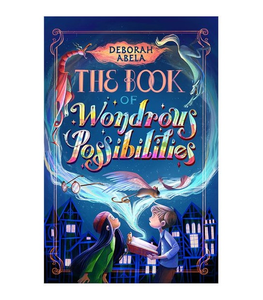 The Book Of Wondrous Possibilities - Deborah Abela