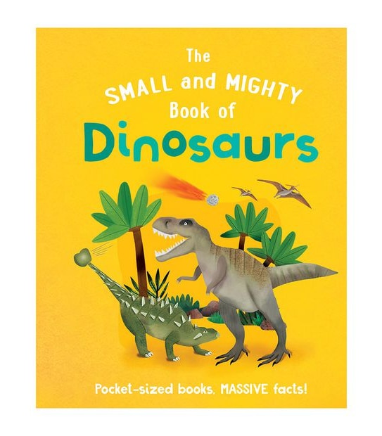 The Small And Mighty Book Of Dinosaurs - Clive Gifford