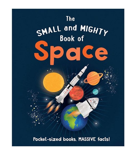 The Small And Mighty Book Of Space - Mike Goldsmith
