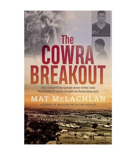 The Cowra Breakout - Mat Mclachlan