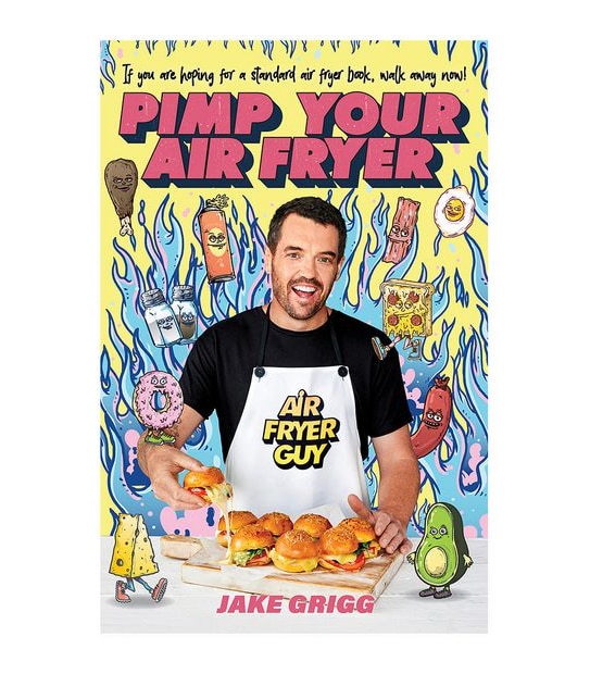 Pimp Your Air Fryer                                          - Jake Grigg                                  