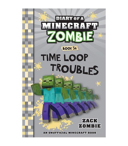Time Loop Troubles (Diary Of A Minecraft Zombie Book #36) - Zack Zombie