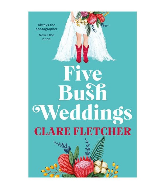 Five Bush Weddings - Clare Fletcher 