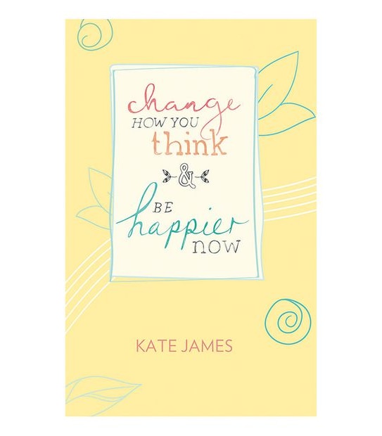 Change How You Think & Be Happier Now