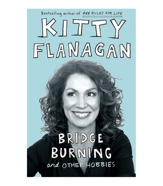 Bridge Burning And Other Hobbies - Kitty Flanagan