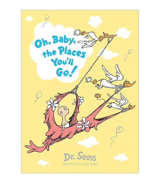 Oh Baby The Places Youll Go - Dr. Seuss