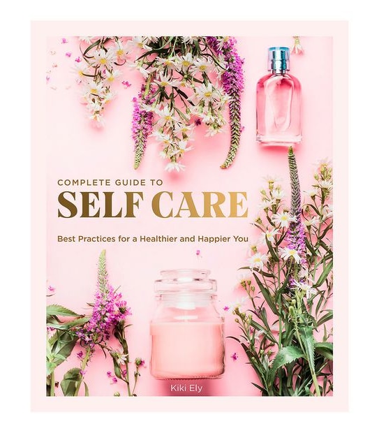Complete Guide to Self-Care - Kiki Ely