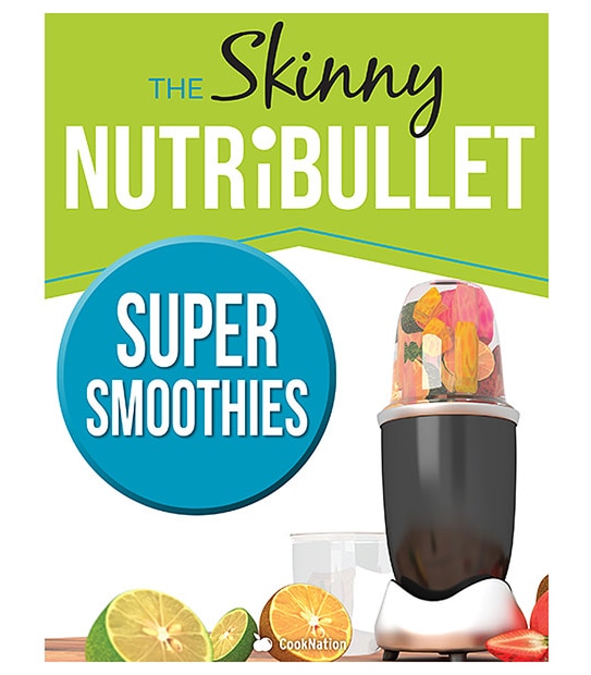 The Skinny Nutribullet Super Smoothies