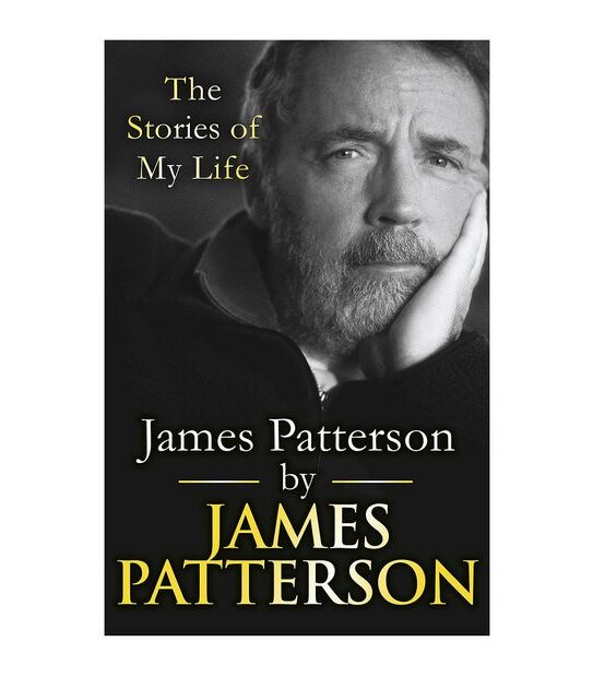James Patterson: The Stories Of My Life - James Patterson