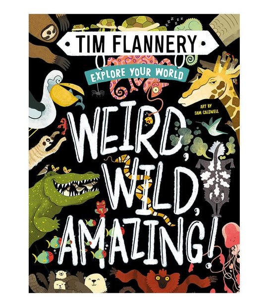 Explore Your World: Weird, Wild, Amazing! - Tim Flannery
