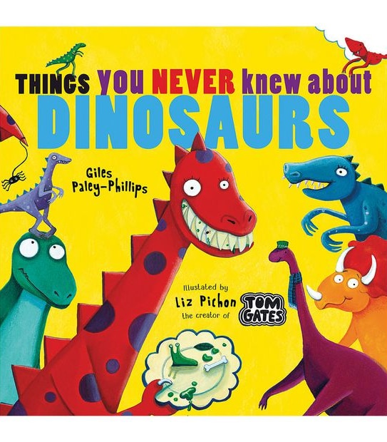 Things You Never Knew About Dinosaurs - Giles Paley-Phillips  