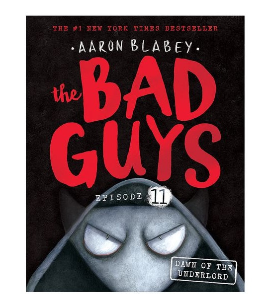 The Bad Guys Episode 11: Dawn Of The Underlord - Aaron Blabey