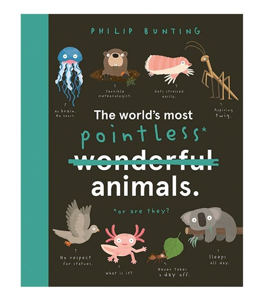 World's Most Pointless Animals - Philip Bunting