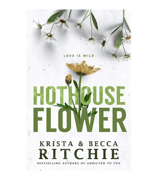 Calloway Sisters: #2: Hothouse Flower - Krista & Becca Ritchie