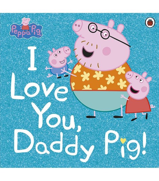 Peppa Pig: I Love You, Daddy Pig 