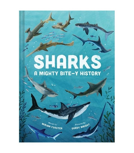 Sharks: A Mighty Bite-Y History-Miriam Forster
