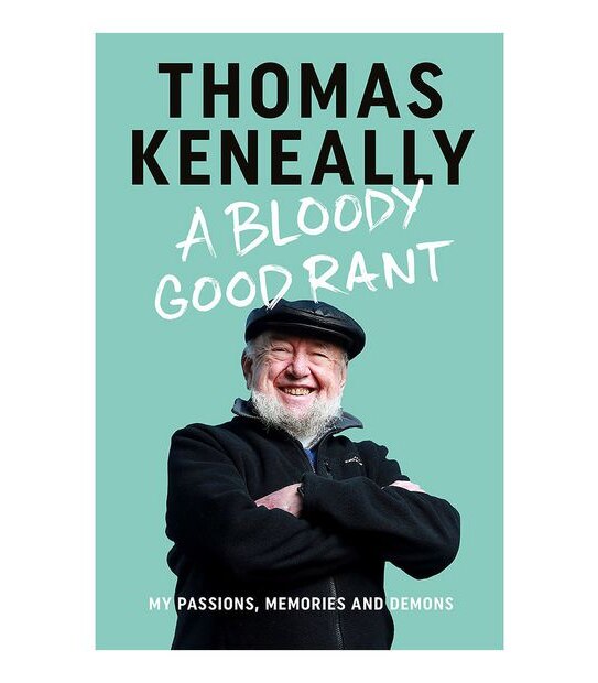 A Bloody Good Rant - Thomas Keneally