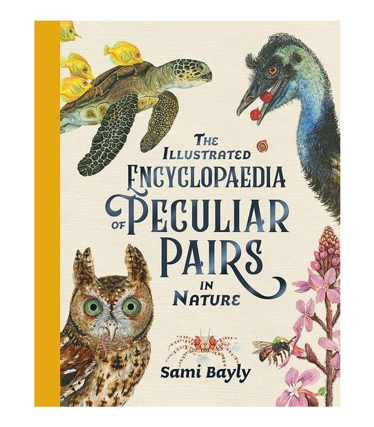 The Illustrated Encyclopaedia Of Peculiar Pairs In Nature -  Sami Bayly