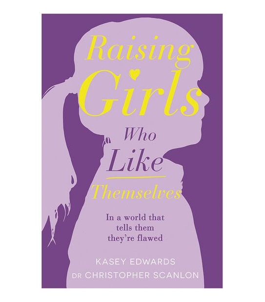 Raising Girls Who Like Themselves - Kasey Edwards And Dr Christopher Scanlon