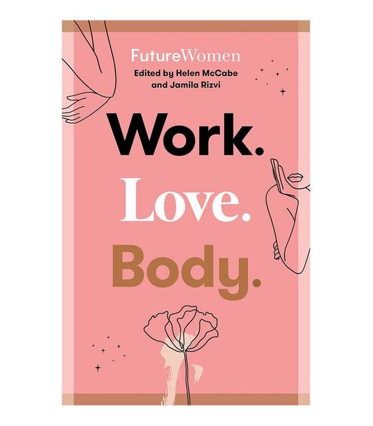 Work. Love. Body. -  Jamila Rizvi