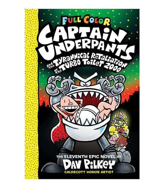 Captain Underpants #11: Captain Underpants And The Tyrannical Retaliation Of The Turbo Toilet 2000 - Dav Pilkey