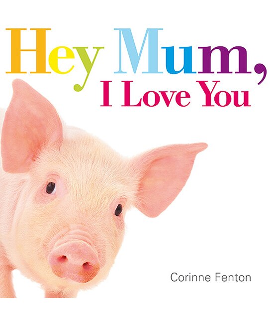 Hey Mum  I Love You