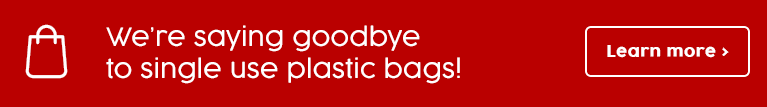 We&rsquo;re saying goodbye to single use plastic bags. Learn More